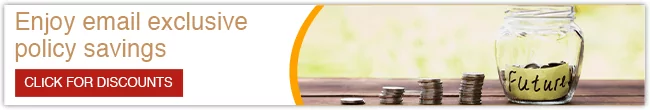 Policy savings email banner An email banner with the words Enjoy email exclusive policy savings above a CLICK FOR DISCOUNTS button, next to a photo of stacks of coins and a jar labelled Future.